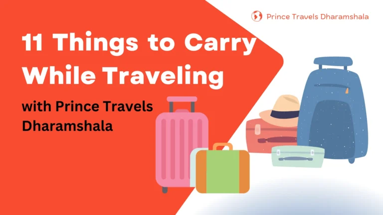 11 Things to Carry While Traveling with Prince Travels Dharamshala, dharamshala trip from delhi which airlines fly to dharamshala package tour to dharamshala from delhi prince travels travel to dharamshala prince travels tour travels dharamshala dharamshala dharamshala travel dharamshala trip from delhi sleeper bus from dharamshala to delhi package tour to dharamshala from delhi traveller booking near me